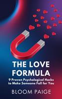 The Love Formula: 9 Proven Psychological Hacks To Make Someone Fall For You
