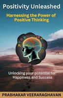   Positivity Unleashed: Harnessing the Power of Positive Thinking