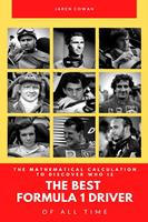   The Mathematical Calculation to Discover Who Is the Best Formula 1 Driver of All Time