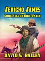   Jericho James - Come Hell or High Water