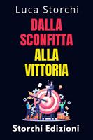 Dalla Sconfitta Alla Vittoria - Cosa Ci Insegna Lo Sport Sulla Disciplina E Sulla Perseveranza