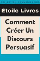   Comment Cr&eacute;er Un Discours Persuasif