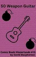  Fifty Weapon Guitar