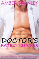   Doctor’s Fated Curves (A Steamy Alpha BBW Virgin Medical Romance)