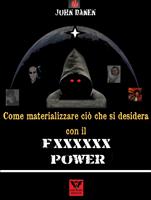 Come materializzare ciò che si desidera con il Fxxxxxx Power