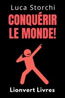   Conquérir Le Monde!