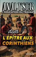   Analyser L'&eacute;ducation du Travail dans l'&eacute;p&icirc;tre aux Corinthiens