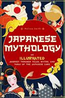   Japanese Mythology: An Illustrated Journey through Tales, Myths, and Yokai of the japanese Lore