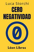   Cero Negatividad - Descubre El Poder De La Transformación Interior