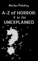   U is for Unexplained