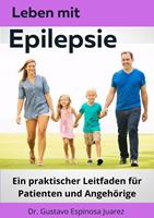 Leben mit Epilepsie Ein praktischer Leitfaden für Patienten und Angehörige