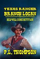 Texas Ranger Branch Logan - Help Will Come, Betty Lou