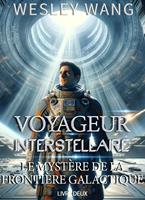 Voyageur Interstellaire: Le Mystère de la Frontière Galactique