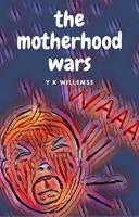   The Motherhood Wars