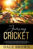 Jiminy Cricket: Discover the Paths of Wisdom with Jiminy Cricket through A Journey of Deep Reflection, Personal Growth, and Transformation Towards Self-Realization, ultimately leading to Happiness