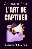   L'art De Captiver