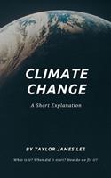   Climate Change: A Short Explanation