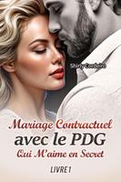   Mariage Contractuel avec le PDG Qui M&rsquo;aime en Secret 1