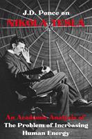   J.D. Ponce on Nikola Tesla: An Academic Analysis of The Problem of Increasing Human Energy