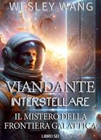 Viandante Interstellare: Il Mistero della Frontiera Galattica
