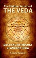   The Hidden Secrets of THE VEDA: Mystical Mythology of Ancient India