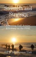   Strength and Strategy: Assessing Gulf Armies'Efficiency on the Field