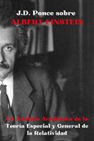 J.D. Ponce sobre Albert Einstein: Un Análisis Académico de la Teoría Especial y General de la Relatividad