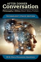   After Dinner Conversation - Technology Ethics
