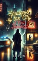   Shadows of the City: A Noir Anthology