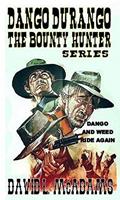   Dango Durango - The Bounty Hunter Series - Dango and Weed Ride Again - Book 1