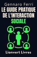   Le Guide Pratique De L'interaction Sociale