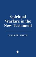   Spiritual Warfare in the New Testament