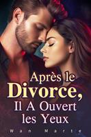   Après le Divorce, Il A Ouvert les Yeux