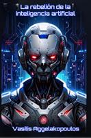   La rebeli&oacute;n de la inteligencia artificial