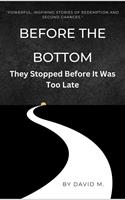   Before the Bottom: They Stopped Before It Was Too Late