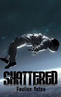   Shattered