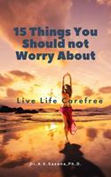 15 Things You Should not Worry About