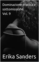   Dominazione erotica e sottomissione Vol. 9
