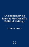   A Commentary on Ramsay MacDonald’s Political Writings