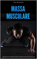 Massa Muscolare: Scopri i Segreti dell’Allenamento Funzionale a Corpo Libero e la Definizione da Casa con una Preparazione Atletica e Alimentazione Sportiva per la Massa Muscolare e il Body Building