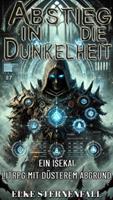   Abstieg in die Dunkelheit:Ein Isekai LitRPG mit düsterem Abgrund