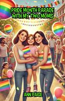   Pride Month Parade with My Two Moms