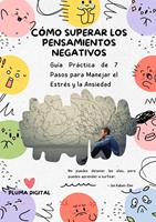   Cómo superar los pensamientos negativos: Guía Práctica de 7 Pasos para Manejar el Estrés y la Ansiedad