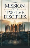   The Mission of the Twelve Disciples