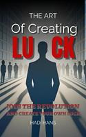   The Art of Creating Luck: Growth Mindset GuideBook Join The Revol&ugrave;tion And Create Your Own Luck