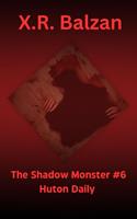 The Shadow Monster #6 Huton Daily
