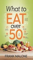   What to Eat Over 50
