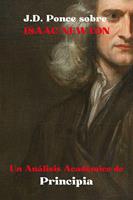J.D. Ponce sobre Isaac Newton: Un Análisis Académico de Principia