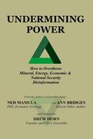   Undermining Power: How To Overthrow Mineral, Energy, Economic & National Security Disinformation