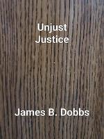   Unjust Justice